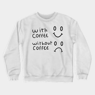 with coffee face vs without coffee face Crewneck Sweatshirt